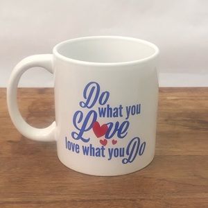 Do What You Love, Love what you do mug